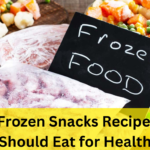 Best Frozen Snacks Recipes You Should Eat for Health