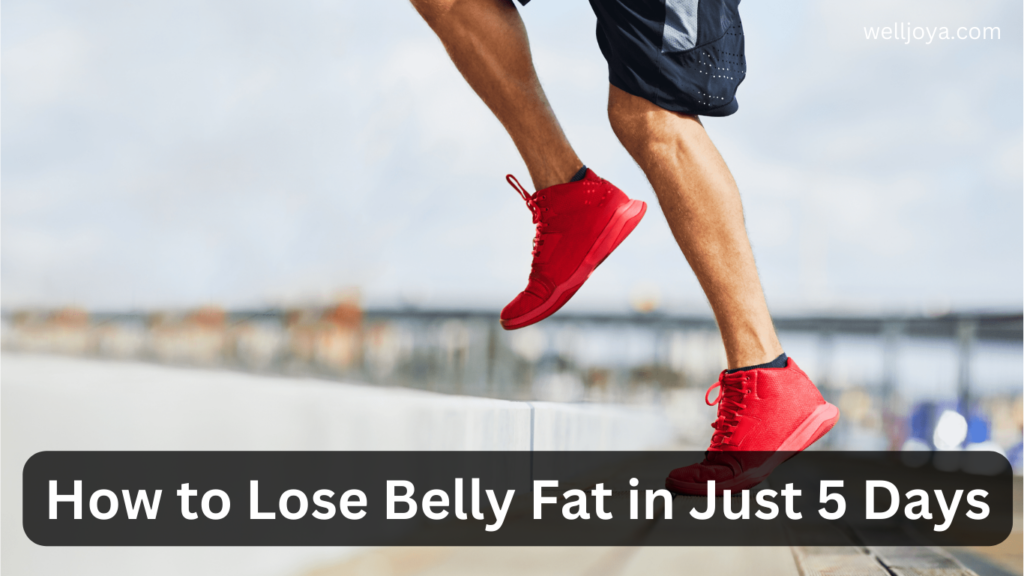 how to lose belly fat in 5 days