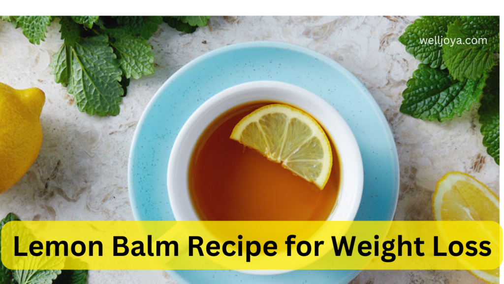 Lemon Balm Recipe for Weight Loss: Complete Guides