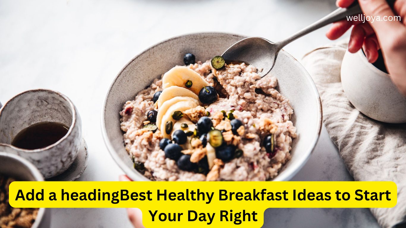 Best Healthy Breakfast Ideas to Start Your Day Right