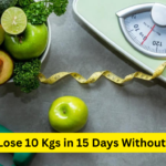 How to Lose 10 Kgs in 15 Days Without Exercise