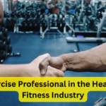 An Exercise Professional in the Health and Fitness Industry