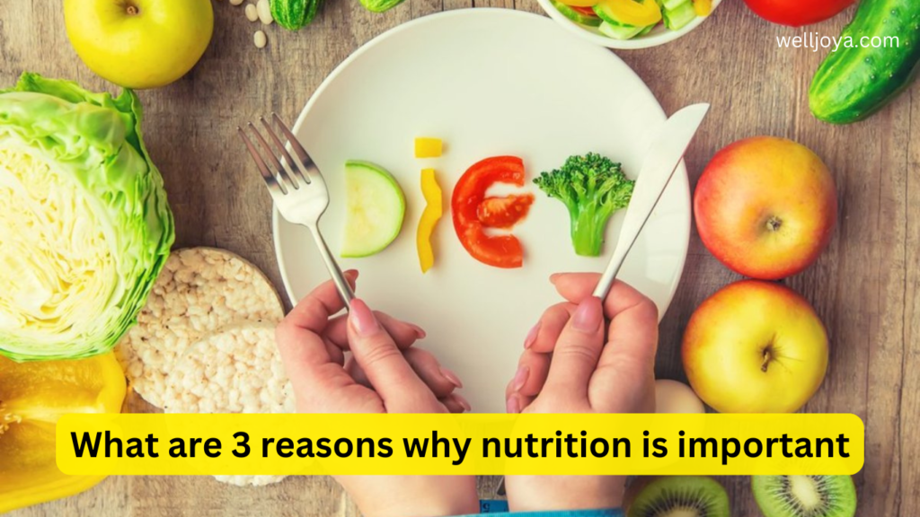 What are 3 reasons why nutrition is important