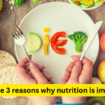 What are 3 reasons why nutrition is important