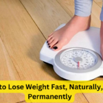 How to Lose Weight Fast, Naturally, and Permanently