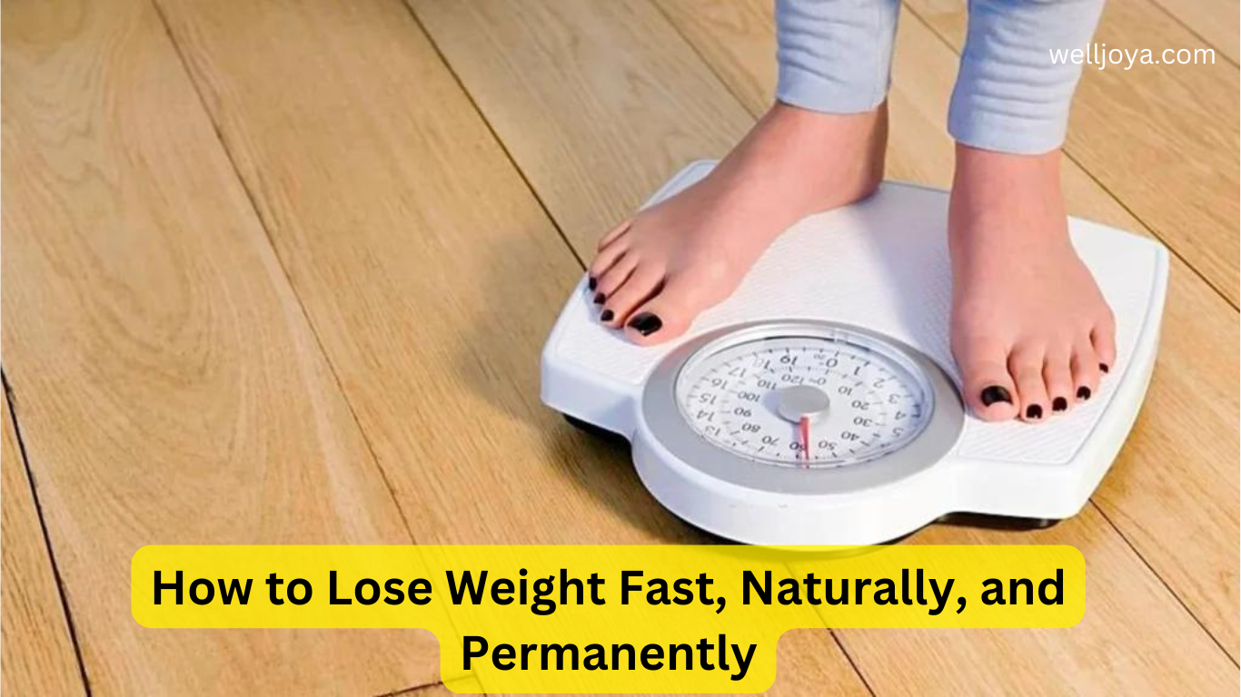 How to Lose Weight Fast, Naturally, and Permanently