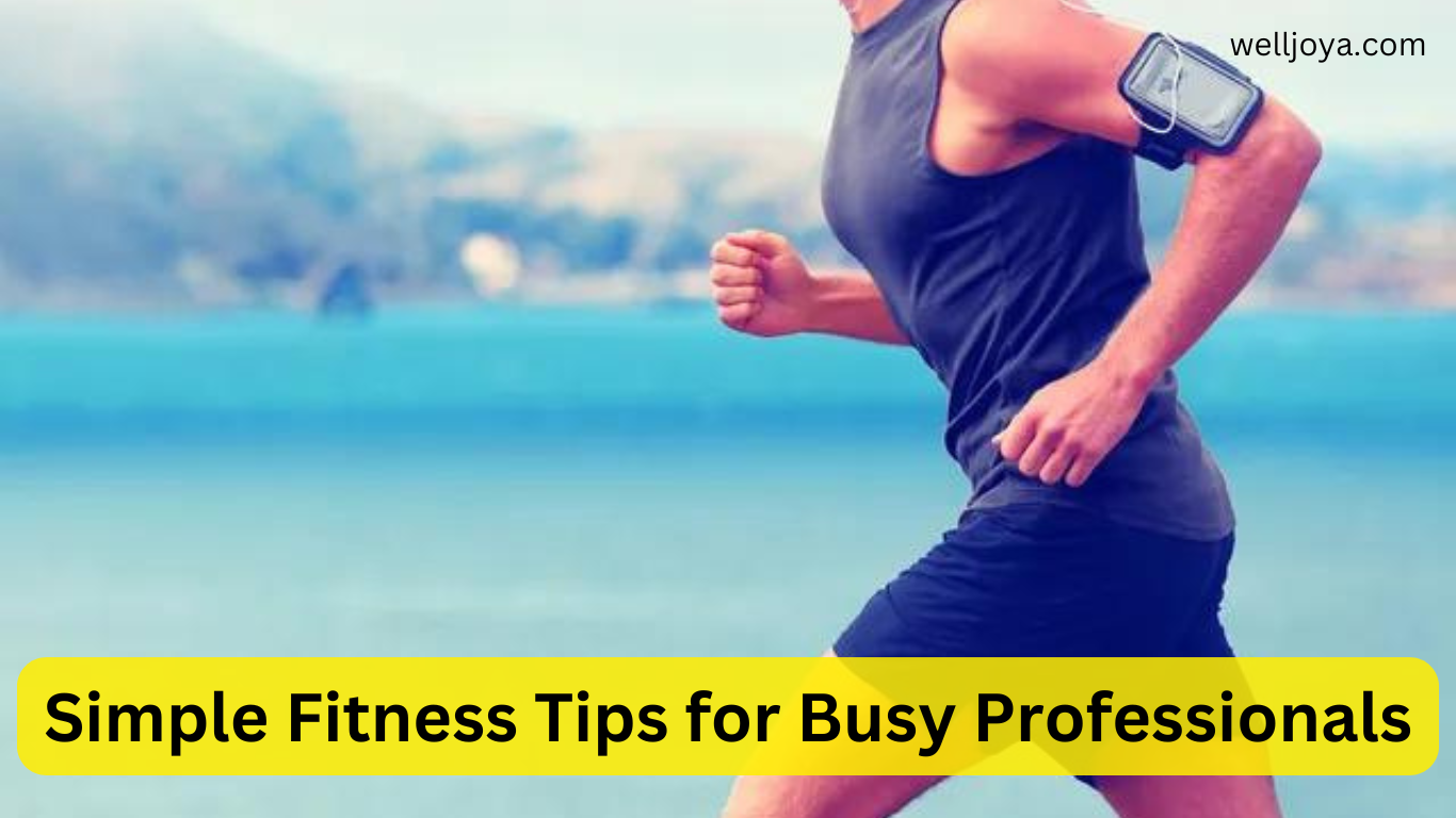 Simple Fitness Tips for Busy Professionals