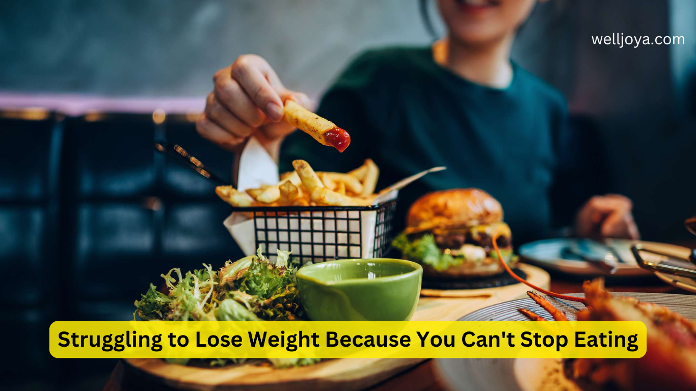 Struggling to Lose Weight Because You Can't Stop Eating