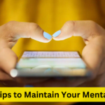 Top 10 Tips to Maintain Your Mental Health