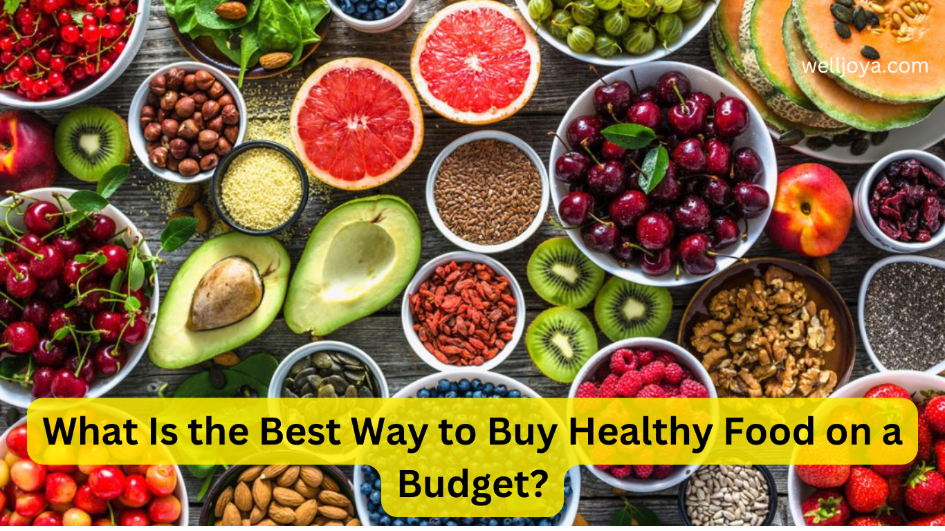 What Is the Best Way to Buy Healthy Food on a Budget?