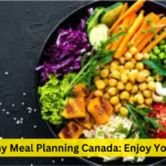 Healthy Meal Planning Canada: Enjoy Your Life