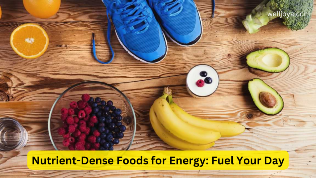 Nutrient-Dense Foods for Energy: Fuel Your Day