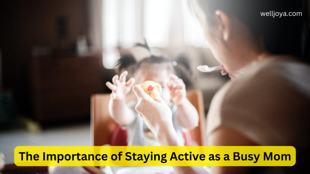 The Importance of Staying Active as a Busy Mom