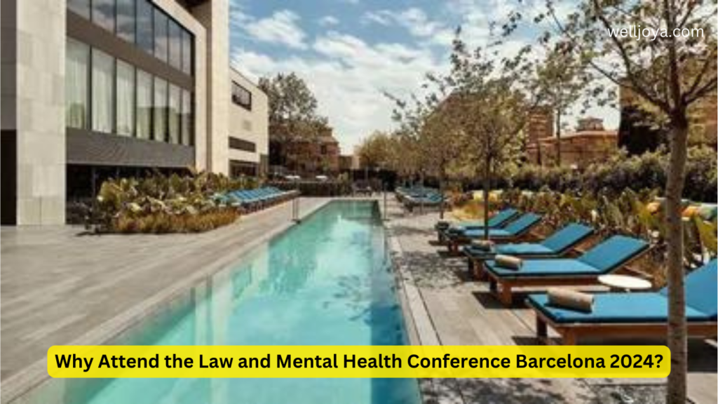 Why Attend the Law and Mental Health Conference Barcelona 2024?