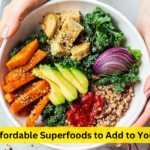 Top Affordable Superfoods to Add to Your Diet