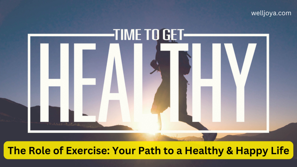 The Role of Exercise: Your Path to a Healthy & Happy Life