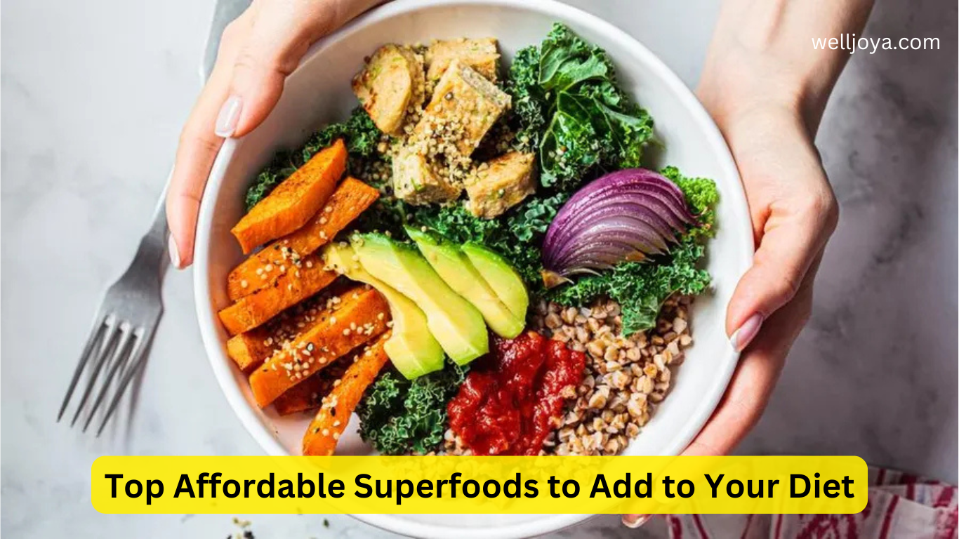 Top Affordable Superfoods to Add to Your Diet